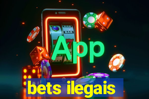 bets ilegais